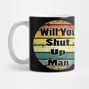 will you shut up man trump & joe biden funny memes gift Mug